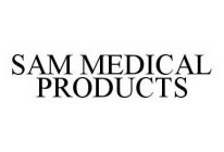 SAM MEDICAL PRODUCTS