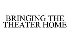 BRINGING THE THEATER HOME