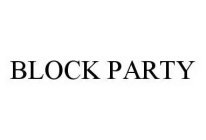 BLOCK PARTY