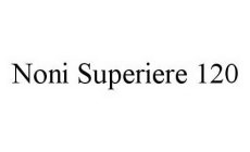 NONI SUPERIERE 120