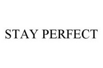 STAY PERFECT