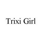 TRIXI GIRL