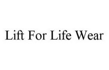 LIFT FOR LIFE WEAR