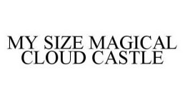 MY SIZE MAGICAL CLOUD CASTLE