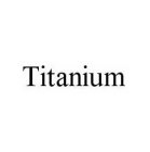 TITANIUM
