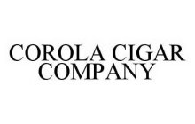 COROLA CIGAR COMPANY