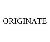 ORIGINATE