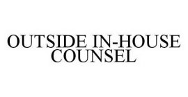 OUTSIDE IN-HOUSE COUNSEL