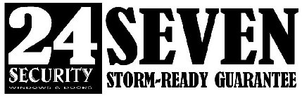 24 SEVEN SECURITY WINDOWS & DOORS STORM-READY GUARANTEE