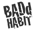 BADD HABIT