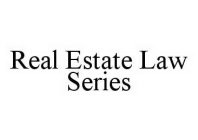 REAL ESTATE LAW SERIES