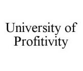 UNIVERSITY OF PROFITIVITY