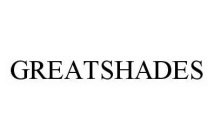 GREATSHADES