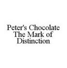 PETER'S CHOCOLATE THE MARK OF DISTINCTION