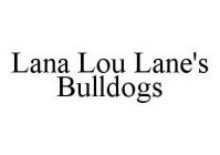 LANA LOU LANE'S BULLDOGS