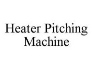 HEATER PITCHING MACHINE