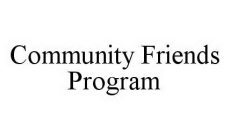 COMMUNITY FRIENDS PROGRAM