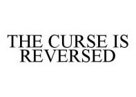 THE CURSE IS REVERSED