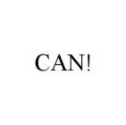 CAN!