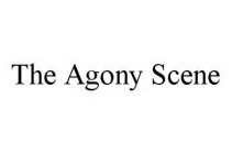 THE AGONY SCENE