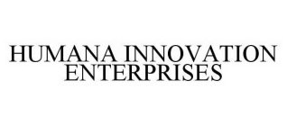 HUMANA INNOVATION ENTERPRISES