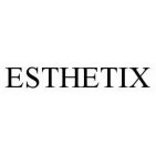 ESTHETIX