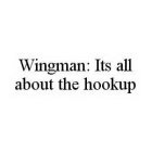 WINGMAN: ITS ALL ABOUT THE HOOKUP