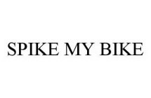 SPIKE MY BIKE