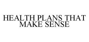 HEALTH PLANS THAT MAKE SENSE