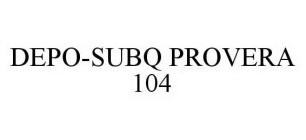 DEPO-SUBQ PROVERA 104