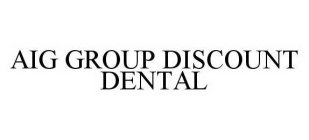 AIG GROUP DISCOUNT DENTAL