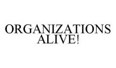 ORGANIZATIONS ALIVE!