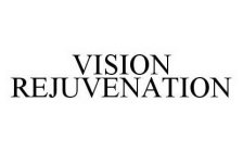 VISION REJUVENATION