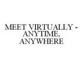 MEET VIRTUALLY - ANYTIME, ANYWHERE