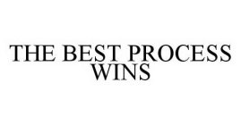 THE BEST PROCESS WINS