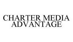 CHARTER MEDIA ADVANTAGE