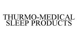 THURMO-MEDICAL SLEEP PRODUCTS