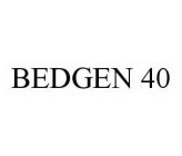 BEDGEN 40