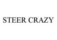 STEER CRAZY