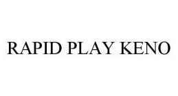 RAPID PLAY KENO