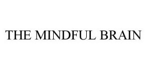 THE MINDFUL BRAIN