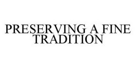 PRESERVING A FINE TRADITION