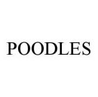 POODLES