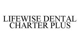 LIFEWISE DENTAL CHARTER PLUS