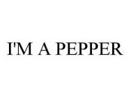 I'M A PEPPER