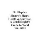 DR. STEPHEN SINATRA'S HEART, HEALTH & NUTRITION A CARDIOLOGIST'S GUIDE TO TOTAL WELLNESS