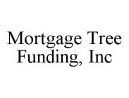 MORTGAGE TREE FUNDING, INC