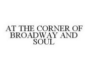 AT THE CORNER OF BROADWAY AND SOUL