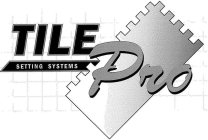 TILE PRO SETTING SYSTEMS