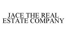 JACE THE REAL ESTATE COMPANY